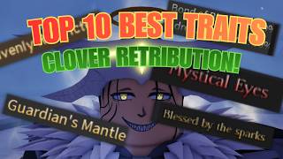 TOP 10 TRAITS RANKED In Clover Retribution!