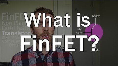 What is FinFET? Does it even matter?