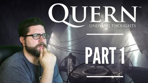Quern: Undying Thoughts (Part 1)