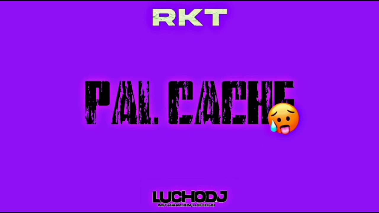 Pal Cache (Rkt) Lucho DJ 