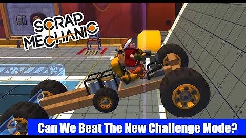 Full Release Of The Challenge Mode! | Scrap Mechanic