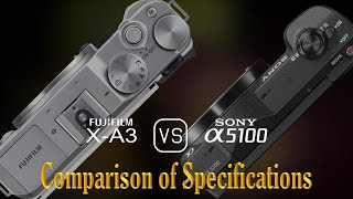 Fujifilm X-A3 Vs. Sony A5100 A Comparison Of Specifications