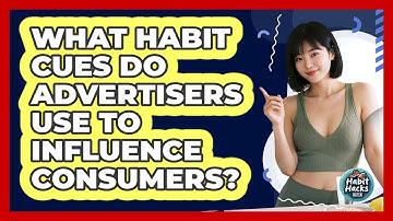What Habit Cues Do Advertisers Use To Influence Consumers? - Habit Hacks Hub