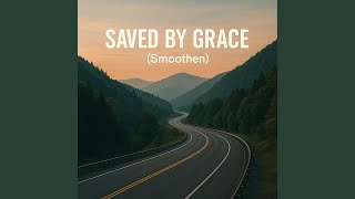 Saved By Grace smoothen