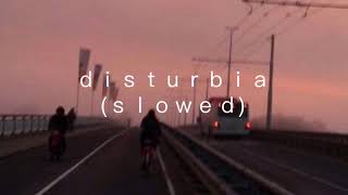 disturbia || (ｓｌｏｗｅｄ)