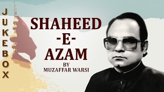 Muzaffar Warsi Hit Collection - Shaheed-E-Azam - Non-Stop Audio Jukebox