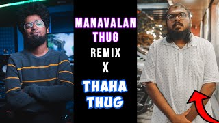 Manavalan Thug Remix ft Thaha Thug | Ashwin Bhaskar