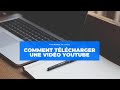 Comment télécharger une vidéo youtube ?