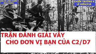 LÊ HIẾU.18/ TRẬN ĐÁNH GIẢI VÂY CHO ĐƠN VỊ BẠN CỦA C2 / CHIẾN TRƯỜNG K /hồi ức lính chiến