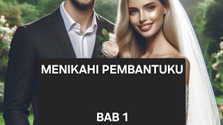 Menikahi Pembantuku Bab 1