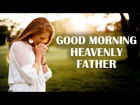 Start Your Day Blessed | Good Morning Heavenly Father