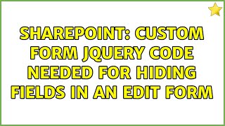 Sharepoint: Custom Form JQuery Code needed for Hiding fields in an edit form