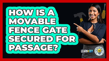 How Is A Movable Fence Gate Secured For Passage? - LearnToDIY360.com
