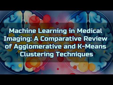 Machine Learning in Medical Imaging: A Comparative Review of Agglomerative