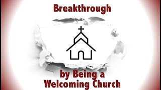Breakthrough by Being a Welcoming Church, 08-28-22
