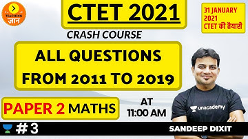 All Questions From 2011-2019 | Paper 2 | CTET 2021 | CRASH COURSE | Mathematics by Sandeep Dixit