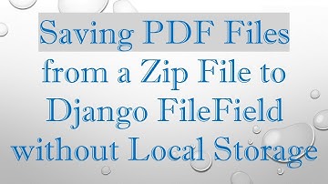 Saving PDF Files from a Zip File to Django FileField without Local Storage