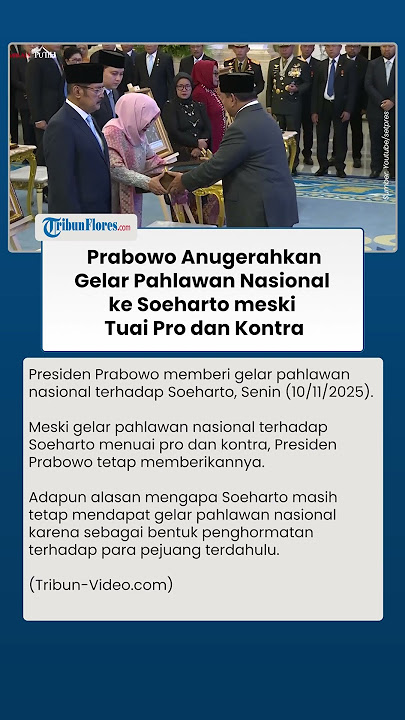 MESKI BANYAK DITOLAK! Presiden Prabowo Tetap Berikan Gelar Pahlawan Nasional terhadap Sosok Soeharto