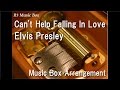 Cant help falling in loveelvis presley music box