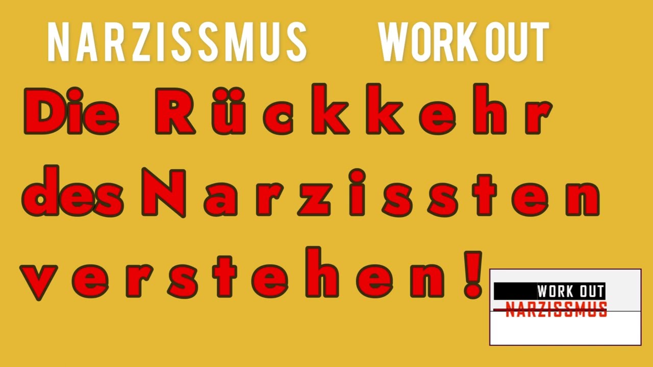 Die RÜCKKEHR des Narzissten verstehen!    NARZISSMUS WorkOut