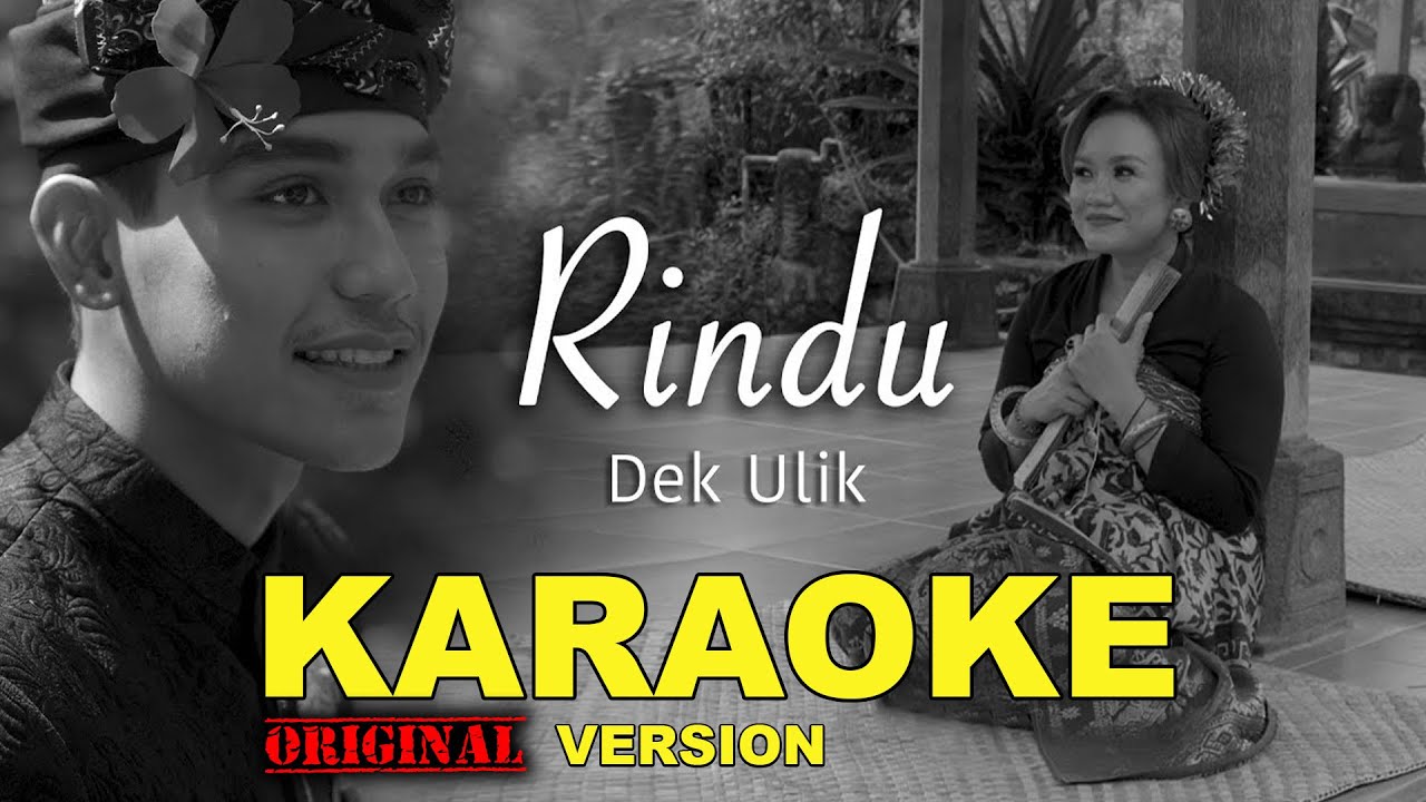 Dek Ulik - RINDU ( KARAOKE )