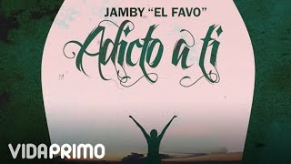 Jamby "El Favo" - Adicto a Ti [Lyric Video]