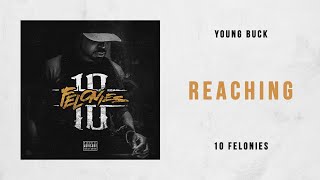 Young Buck - Reaching (10 Felonies)