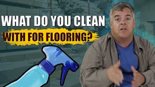 What Cleaning Products Do You Recommend For Flooring?