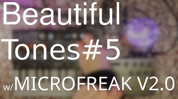 Beautiful Tones #5   Ambient Sound design 10 minutes with MicroFreak V2 0 Timeline & Immerse MKII