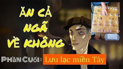 Phần cuối : Lưu lạc Miền Tây Mr Bill - Ăn cả ngã về không -ván cờ tướng hay
