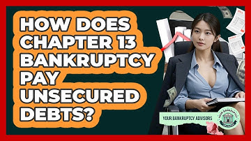 How Does Chapter 13 Bankruptcy Pay Unsecured Debts? - Your Bankruptcy Advisors