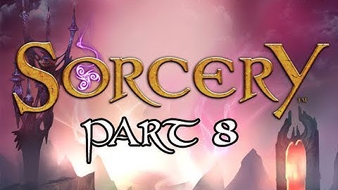 Sorcery Walkthrough - Part 8 Let
