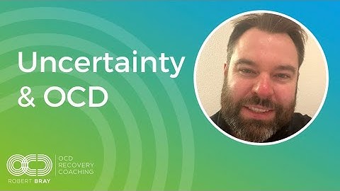 Uncertainty & OCD