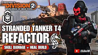 Escalation Tier 4 | Stranded Tanker | REFACTOR Skill Damage + Heal Build - The Division 2