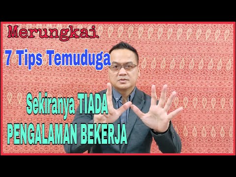 Tips Temuduga Sekiranya Tiada Pengalaman Bekerja||Merungkai 7 Tips Penting!