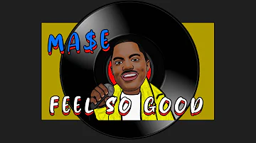 MASE - FEEL SO GOOD