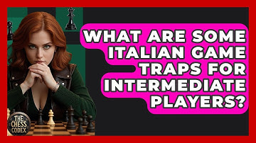 What Are Some Italian Game Traps For Intermediate Players? - The Chess Codex