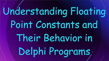 Understanding Floating Point Constants and Their Behavior in Delphi Programs