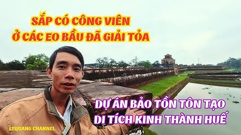 Chuẩn bị xây dựng công viên ở các Eo bầu - Kinh thành Huế | Lequangchannel