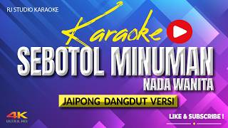 SEBOTOL MINUMAN KARAOKE KOPLO JAIPONG NADA WANITA
