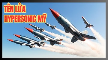 Lý Do Tên Lửa Hypersonic Mỹ Được Gọi Là ‘Cơn Ác Mộng Trên Bầu Trời