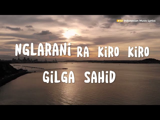 Nglarani ra kiro-kiro - Gilga Sahid [Lirik Lagu] - Spotify Indonesia class=