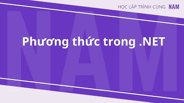 Học lập trình .NET - Phần 5 - Phương thức