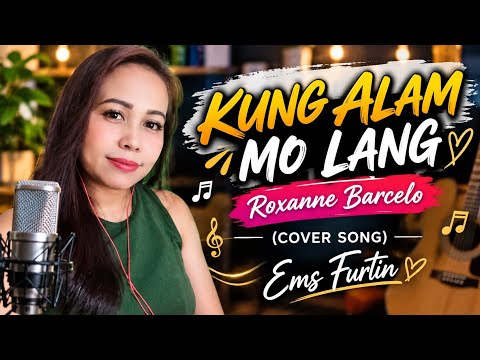 Kung Alam Mo Lang-Roxanne Barcelo (Cover) Ems Furtin •Hugot Song•Most Requested #hugot #coversong