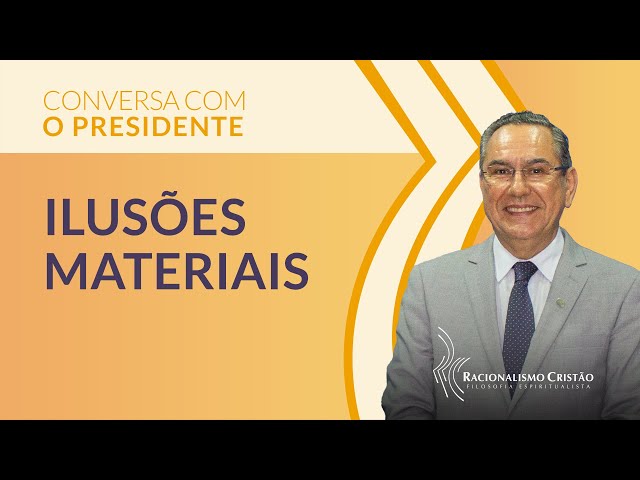 Ilusões materiais - Conversa com o Presidente