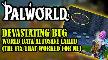 [PALWORLD] DEVASTATING BUG "World Data AUTOSAVE Failed"- Possible FIXES & What Worked For Me