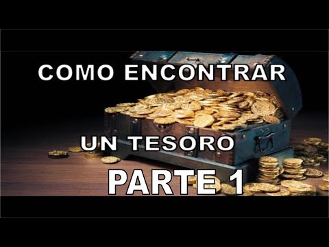 COMO ENCONTRAR UN TESORO PARTE 1