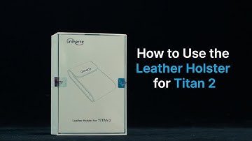 Get to Know Titan 2: How to Use the Leather Holster for Titan 2