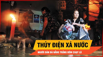 Thủy điện xả nước, người dân Đà Nẵng trắng đêm chạy lũ | Thời sự