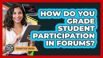 How Do You Grade Student Participation in Forums?